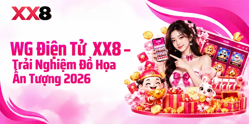 WG Điện Tử XX8 Trên Điện Thoại, Máy Tính Bảng Và Máy Tính